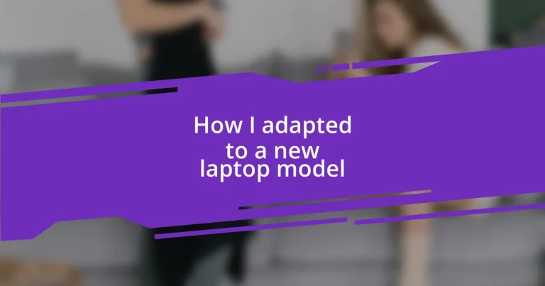 How I adapted to a new laptop model