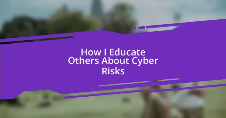 How I Educate Others About Cyber Risks