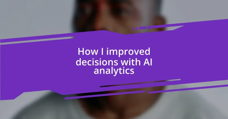 How I improved decisions with AI analytics