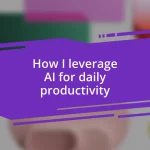 How I leverage AI for daily productivity