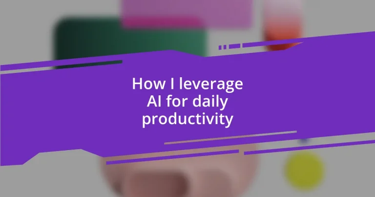 How I leverage AI for daily productivity