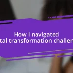 How I navigated digital transformation challenges