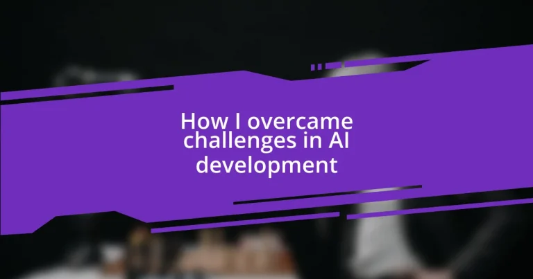 How I overcame challenges in AI development