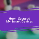 How I Secured My Smart Devices