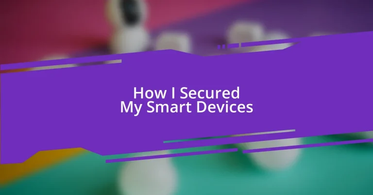 How I Secured My Smart Devices