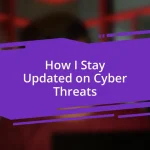 How I Stay Updated on Cyber Threats