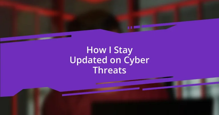 How I Stay Updated on Cyber Threats