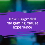 How I upgraded my gaming mouse experience