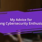 My Advice for Young Cybersecurity Enthusiasts