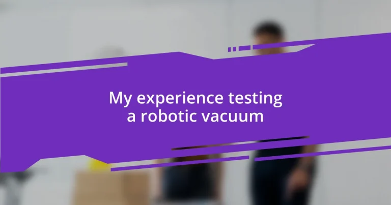 My experience testing a robotic vacuum