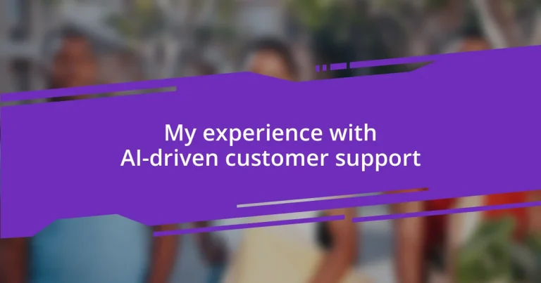 My experience with AI-driven customer support