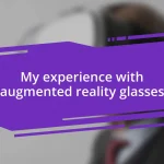 My experience with augmented reality glasses