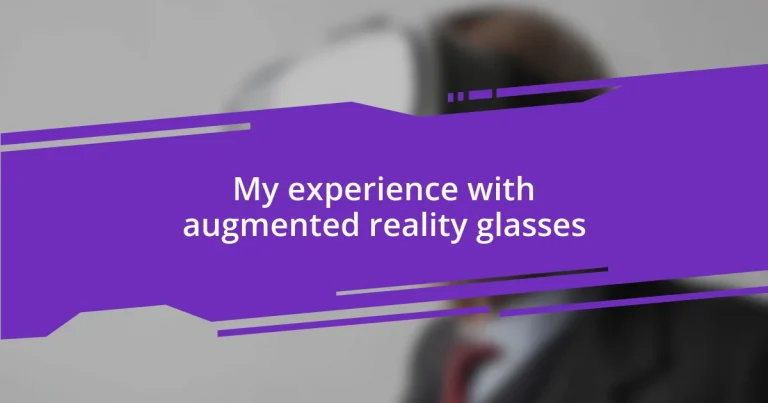 My experience with augmented reality glasses