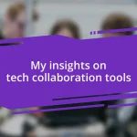 My insights on tech collaboration tools