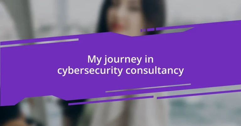 My journey in cybersecurity consultancy