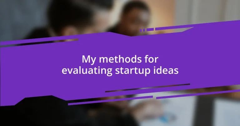 My methods for evaluating startup ideas