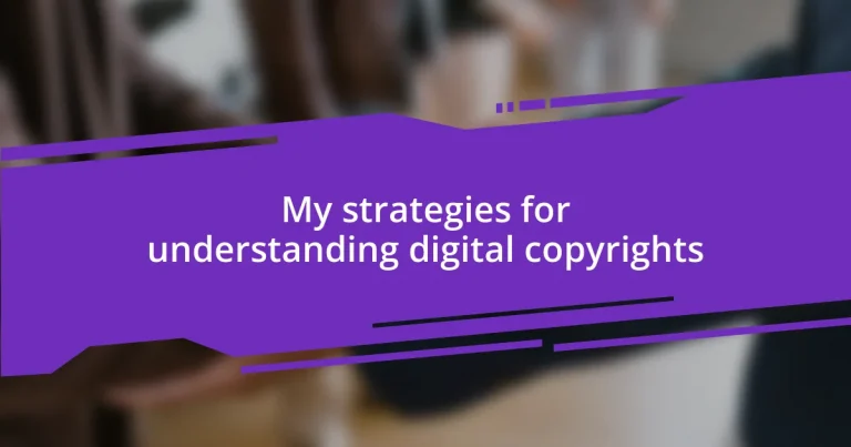 My strategies for understanding digital copyrights