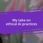 My take on ethical AI practices