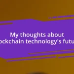 My thoughts about blockchain technology’s future