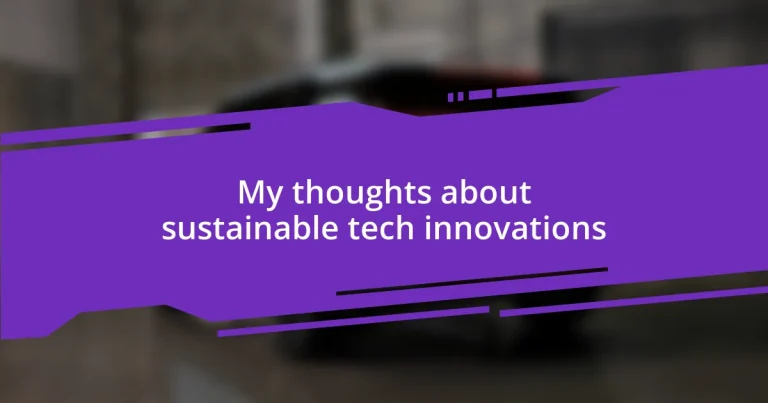 My thoughts about sustainable tech innovations