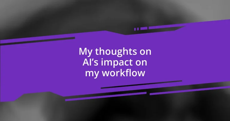 My thoughts on AI’s impact on my workflow