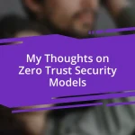 My Thoughts on Zero Trust Security Models