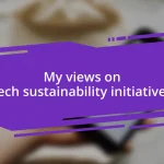 My views on tech sustainability initiatives