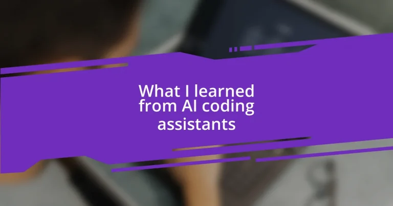 What I learned from AI coding assistants