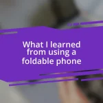 What I learned from using a foldable phone