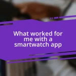 What worked for me with a smartwatch app