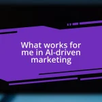 What works for me in AI-driven marketing