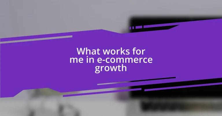 What works for me in e-commerce growth