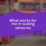 What works for me in scaling ventures