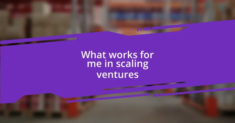 What works for me in scaling ventures