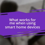 What works for me when using smart home devices