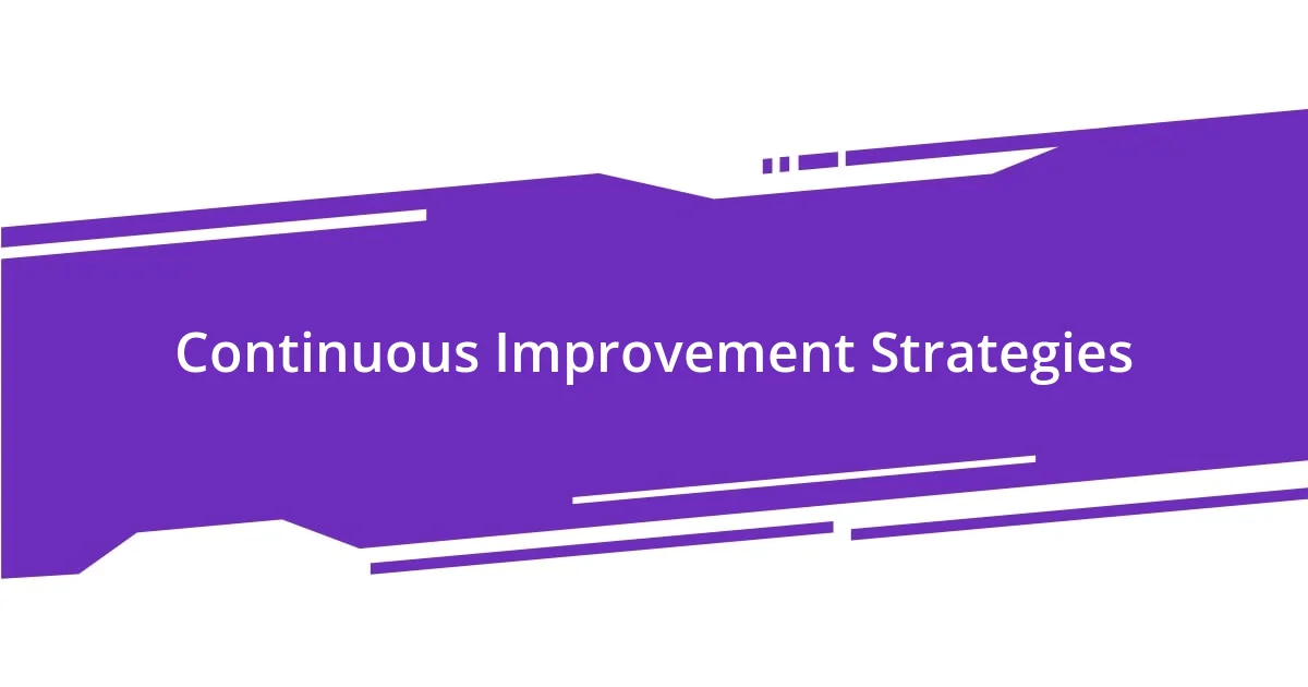 Continuous Improvement Strategies