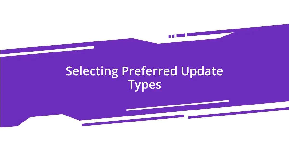 Selecting Preferred Update Types