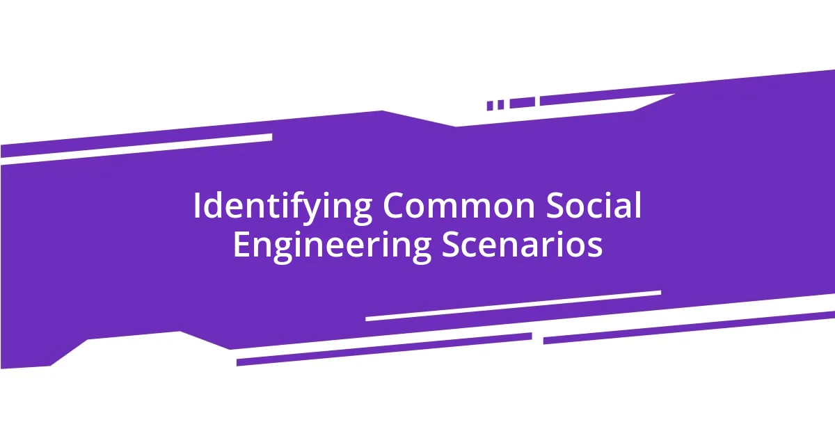 Identifying Common Social Engineering Scenarios