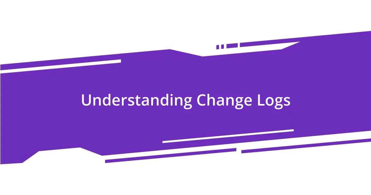 Understanding Change Logs