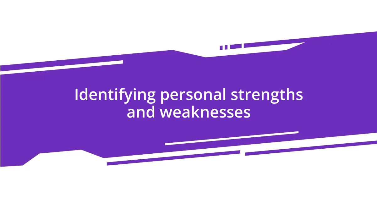 Identifying personal strengths and weaknesses