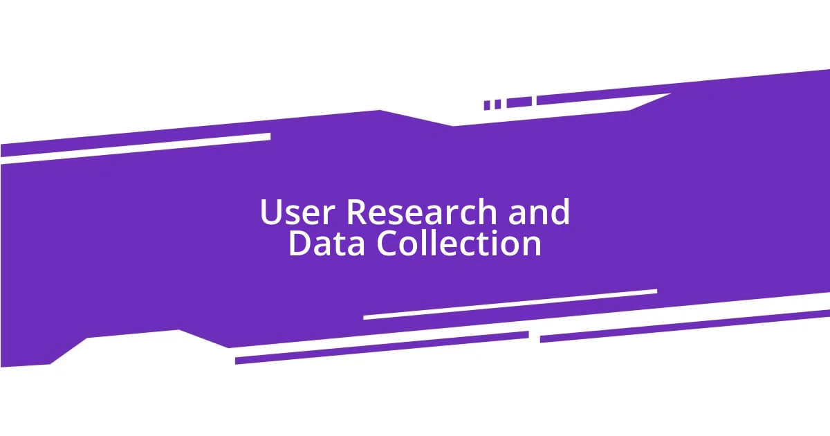 User Research and Data Collection