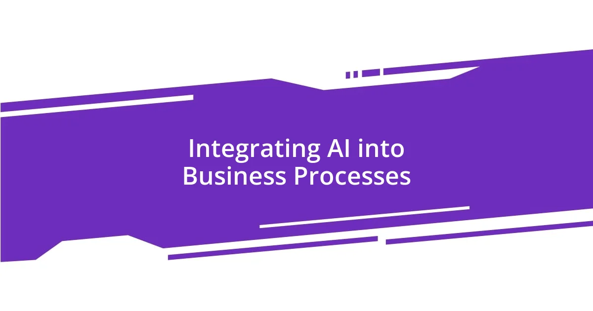 Integrating AI into Business Processes