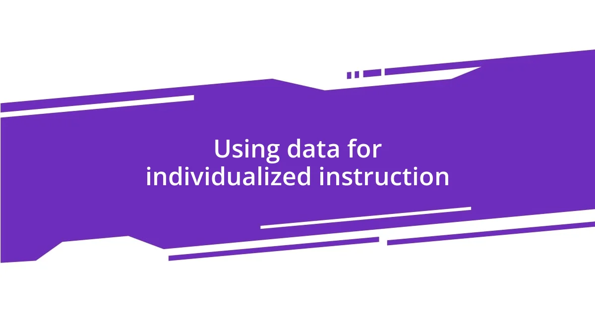 Using data for individualized instruction