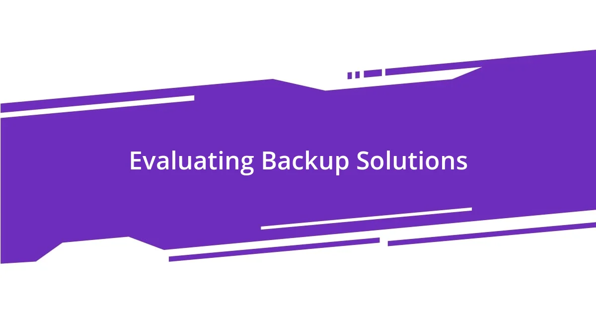 Evaluating Backup Solutions