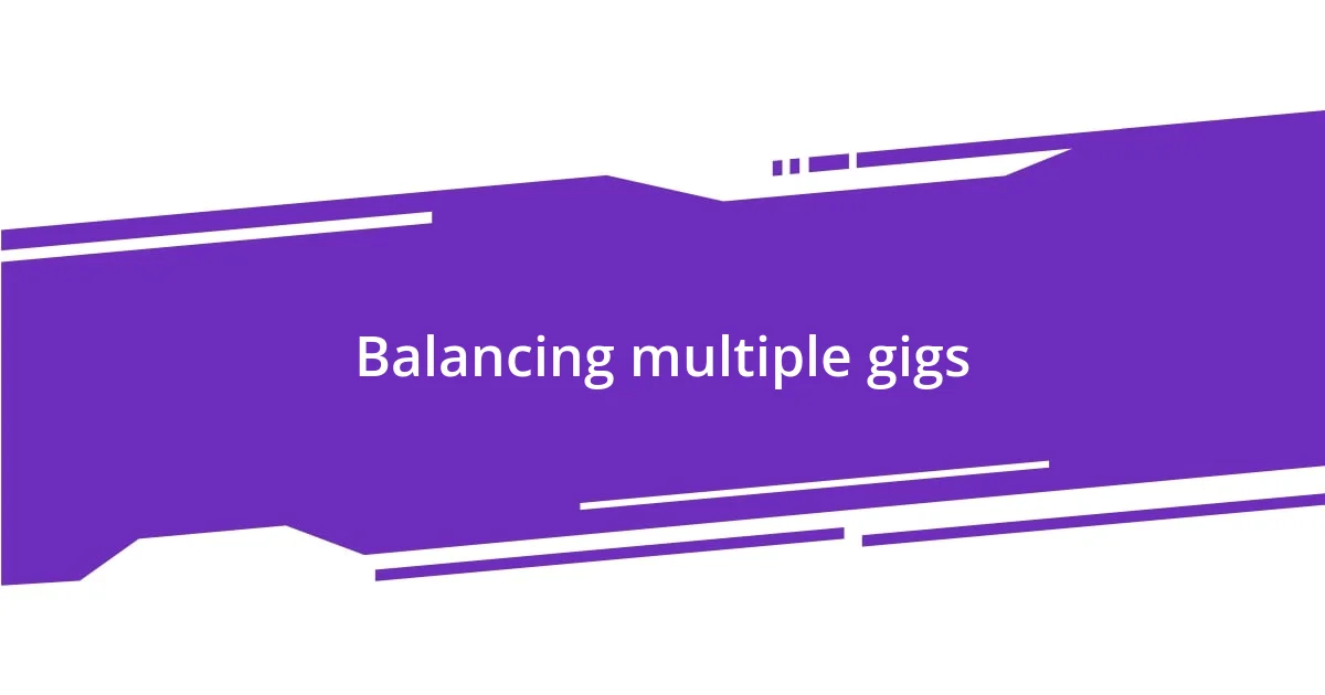 Balancing multiple gigs