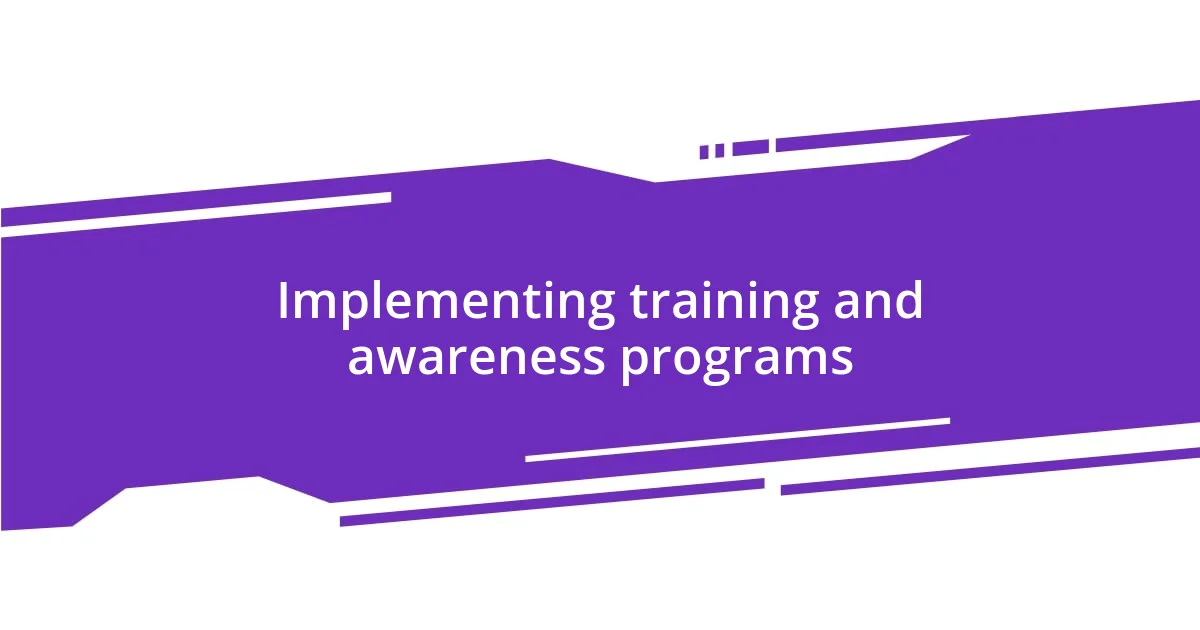 Implementing training and awareness programs