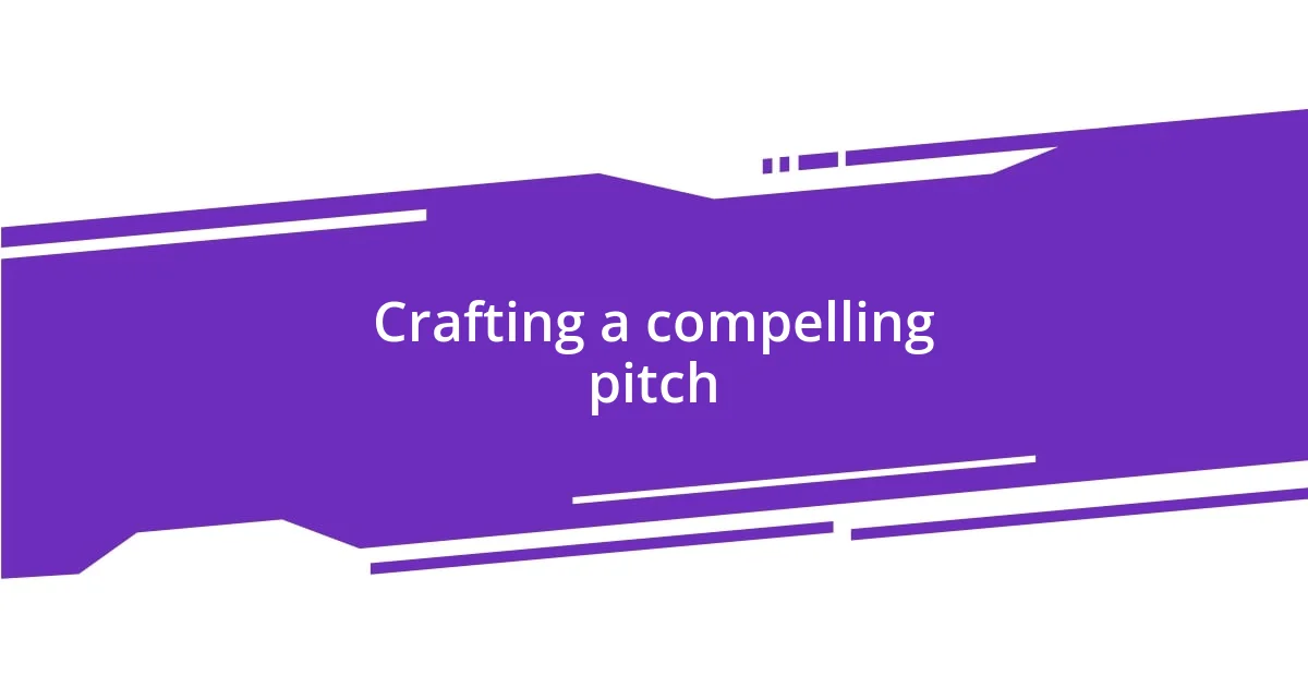 Crafting a compelling pitch