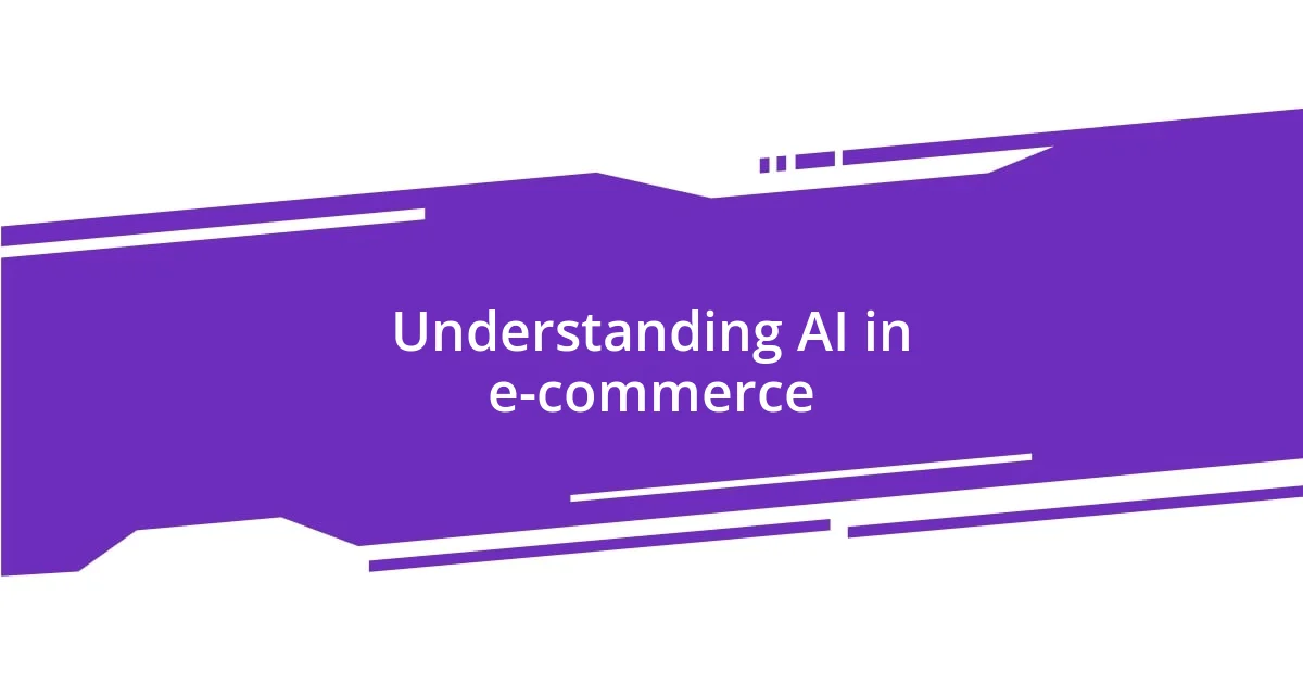 Understanding AI in e-commerce