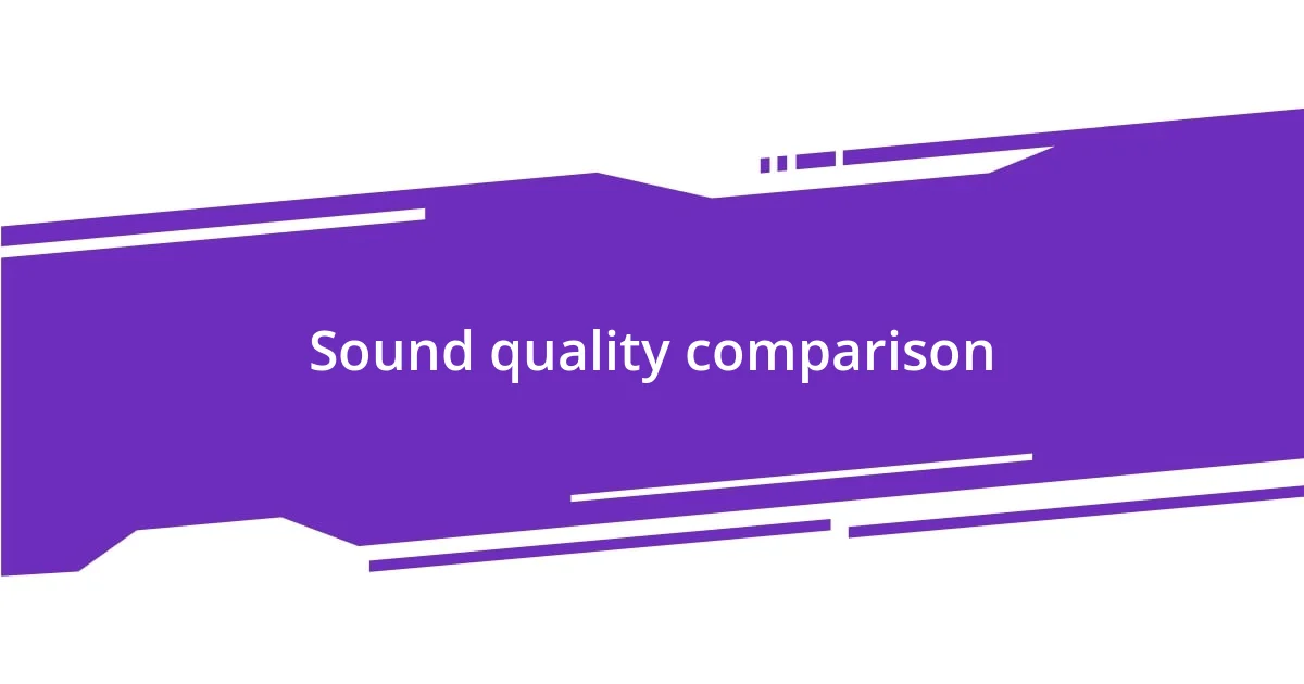 Sound quality comparison