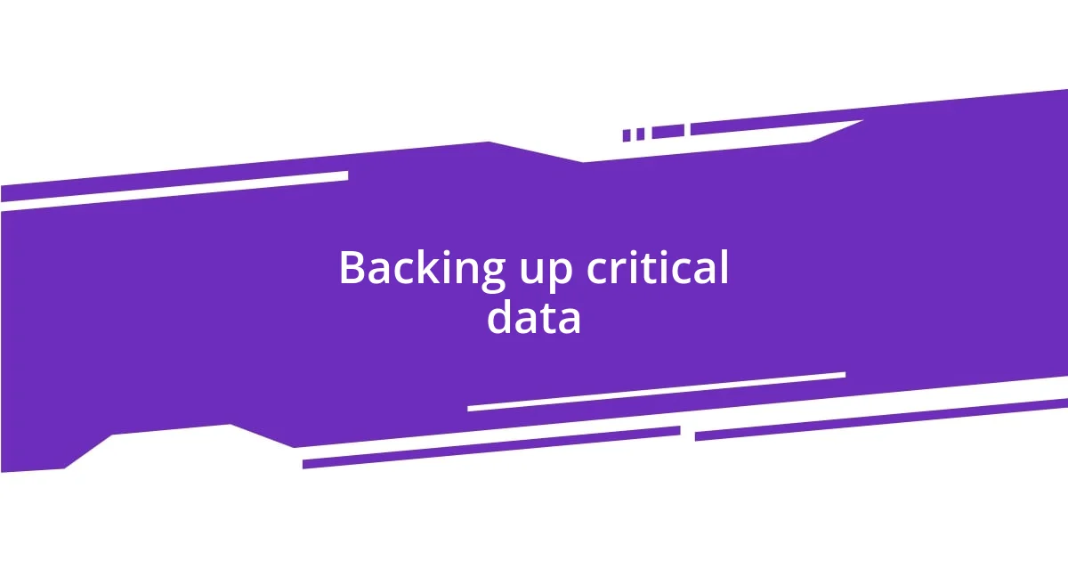 Backing up critical data